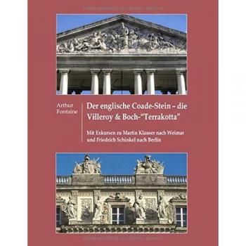 Libro Tapa Dura sobre el Coade Stein Inglés y la Terracota de Villeroy & Boch con Análisis de Martin Klauer y Friedrich Schinkel