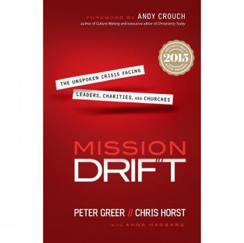 Mission Drift: The Unspoken Crisis Facing Leaders, Charities, And Churches
