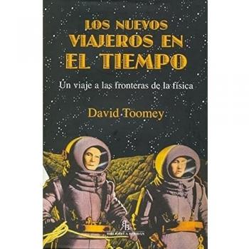 Los nuevos viajeros en el tiempo: Un viaje a las fronteras de la física