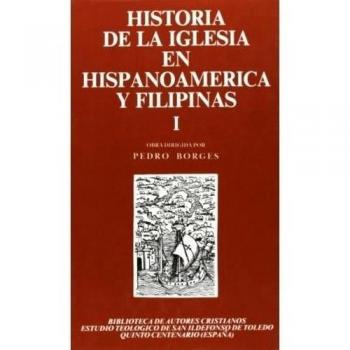 Historia de la Iglesia en Hispanoamérica y Filipinas - Varios autores