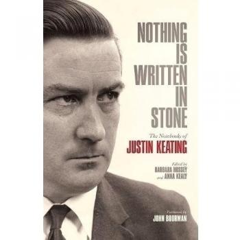 Nothing Is Written In Stone: The Notebooks of Justin Keating 1930 - 2009