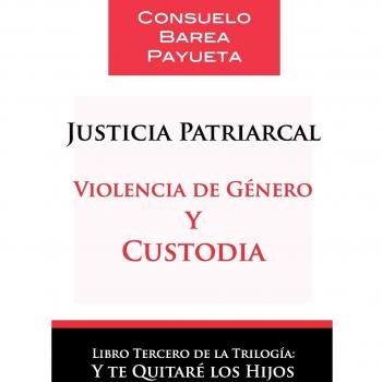 Justicia Patriarcal - Violencia De Genero Y Custodia