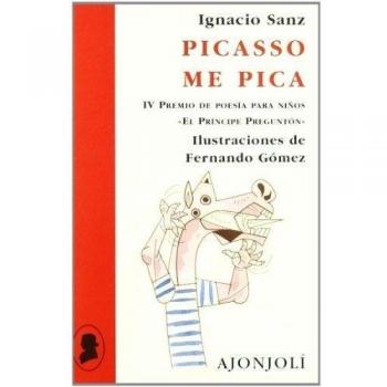 Picasso me pica - Sanz, Ignacio; Gomez, F.(il.)