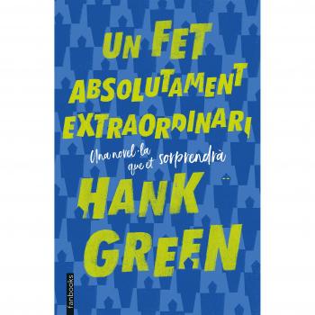 Un fet absolutament extraordinari - Hank Green
