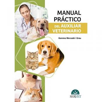 Manual práctico del auxiliar veterinario - Libros de veterinaria - Editorial Servet - MERCADE I GRAU GEMMA