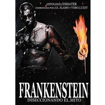 Frankenstein. Diseccionando el Mito