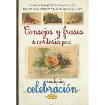 Consejos y frases de cortesía para cualquier celebración.