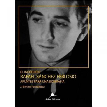 El incógnito Rafael Sánchez Ferlosio.: Apuntes para una biografía