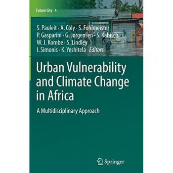 Urban Vulnerability and Climate Change in Africa: A Multidisciplinary Approach