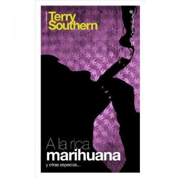 A la rica marihuana y otras especias... - Terry Southern