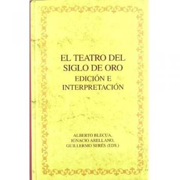 El teatro del Siglo de Oro. Edición e interpretación.