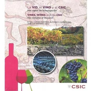 LA VID EL VINO Y EL CSIC DOS SIGLOS DE INVESTIGACION: Vines, wines and the CSIC : two centuries of research