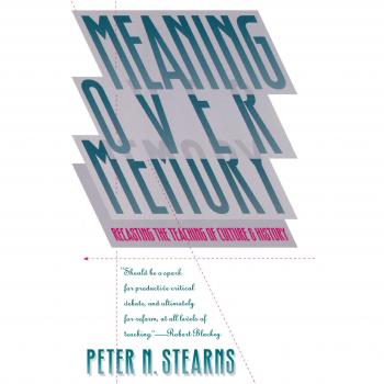 Meaning Over Memory: Cultural and Historical Education Reimagined (H. Eugene and Lillian Youngs Lehman Series)