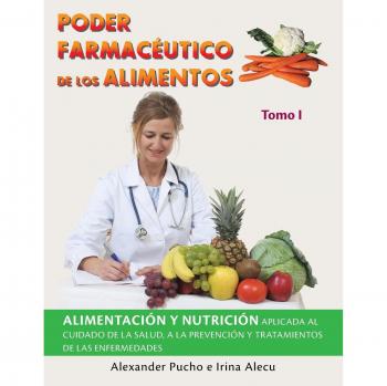 Guía Completa de Alimentación y Nutrición para la Salud: Prevención y Tratamiento de Enfermedades mediante el Poder Farmacéutico de los Alimentos