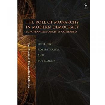 The Role of Monarchy in Modern Democracy: European Monarchies Compared