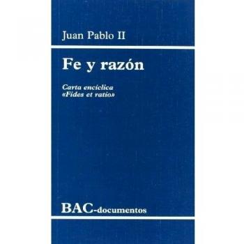 Fe y razón. Carta encíclica Fides et ratio