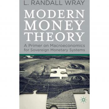 Modern Money Theory: A Primer on Macroeconomics for Sovereign Monetary Systems