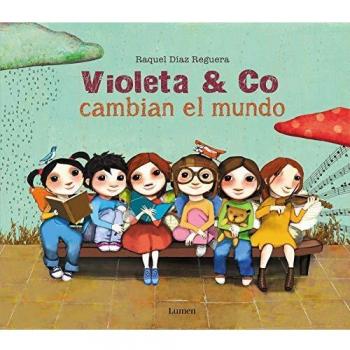 Violeta & co. cambian el mundo - Raquel Díaz Reguera