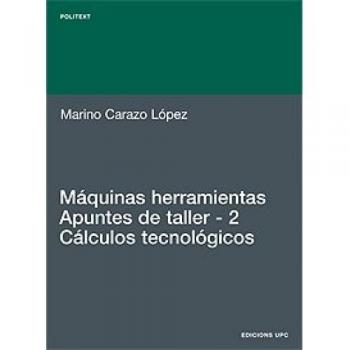 Máquinas herramientas. Apuntes de taller. 2. Cálculos tecnológicos: 137