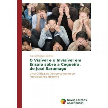 The Visible and the Invisible in José Saramago's Blindness: A Critique of Postmodern Individual Behavior