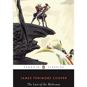 Leatherstocking Tales: The Last of the Mohicans by James Fenimore Cooper - Classic Novel Edition