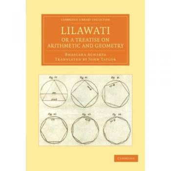 Lilawati: Tratado de Aritmética y Geometría (Colección de Biblioteca de Cambridge - Matemáticas)