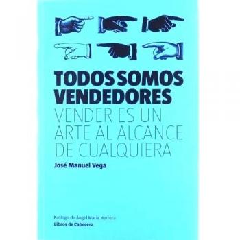 Todos Somos Vendedores: Vender es un arte al alcance de cualquiera
