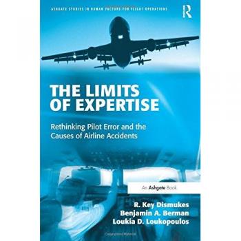 The Limits of Expertise: Rethinking Pilot Error and the Causes of Airline Accidents