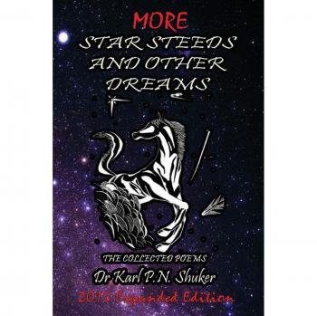 Más Caballos Estelares y Otros Sueños: Poemas Completos del Dr. Karl P N Shuker - Edición Expandida