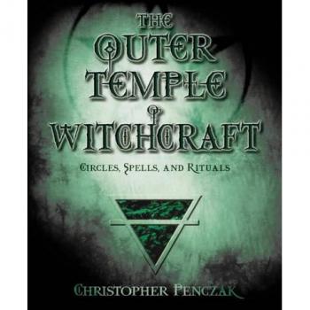 The Outer Temple of Witchcraft: Circles, Spells, and Rituals: 4