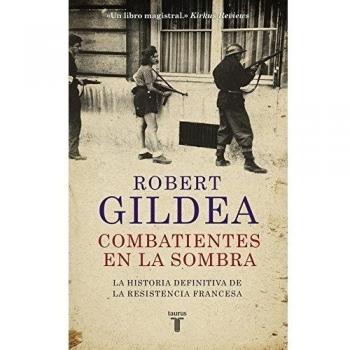 Combatientes en la sombra: Una nueva perspectiva histórica sobre la Resistencia francesa