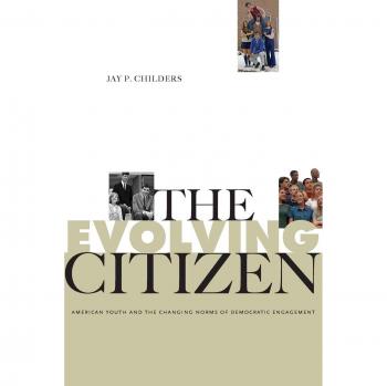 Evolving Citizen: American Youth and Democratic Engagement Norms (Rhetoric and Deliberation Series)