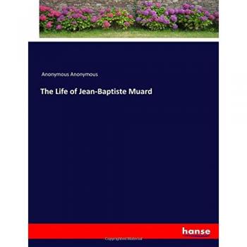 Biografía de Jean-Baptiste Muard: Vida y Legado del Anónimo