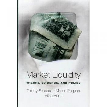 Market Liquidity: Theory, Evidence, and Policy