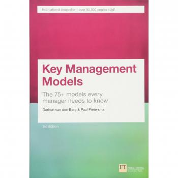 Key Management Models, 3rd Edition: The 75+ Models Every Manager Needs to Know