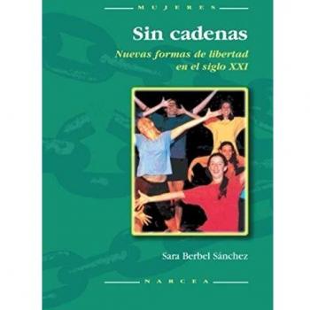 Sin Cadenas: Nuevas formas de libertad en el siglo XXI: 37 - Sara Berbel Sánchez