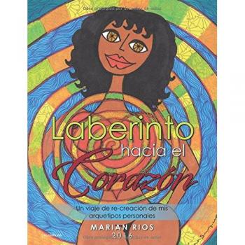 Laberinto hacia el corazón: Un viaje de re-creación de mis arquetipos personales