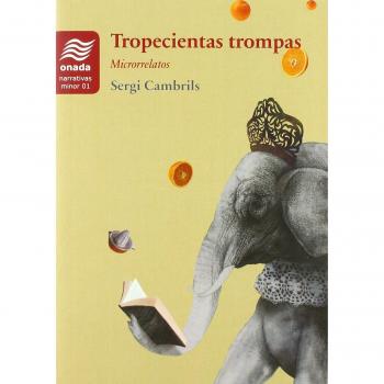 Tropecientas trompas. Microrrelatos