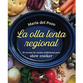 La olla lenta regional: 78 recetas de cocina tradicional española para slow cooker