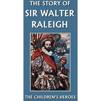The Story of Sir Walter Raleigh