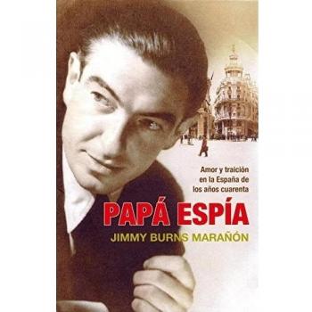 Papá espía: Amor y traición en la España de los años cuarenta