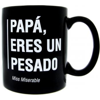 Taza Miss Miserable Existencialistas Papá eres un pesado