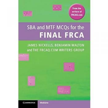 Preguntas de Opción Múltiple (SBA y MTF) para el Examen Final FRCA - Edición Cambridge