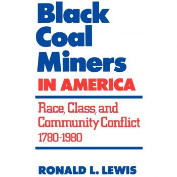 Black Coal Miners in America: Race, Class, and Community Conflict (1780-1980) - Historical Analysis Book