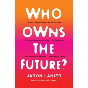 Who Owns the Future? - Insightful Analysis on Digital Economy and Data Ownership by Jaron Lanier