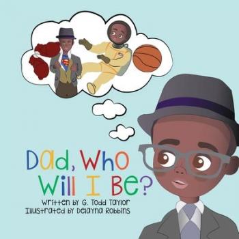 Dad, Who Will I Be? - Interactive Parenting Guide (Paperback)