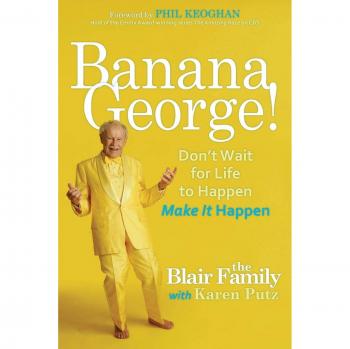 Banana George: ¡No Esperes a Que la Vida Suceda, Haz Que Suceda!