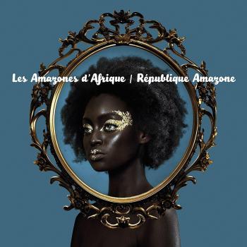 Republique Amazone - Les Amazones D'afrique