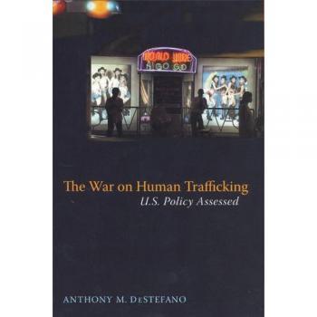 The War on Human Trafficking: U.S. Policy Assessed