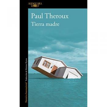 Tierra madre - Paul Theroux